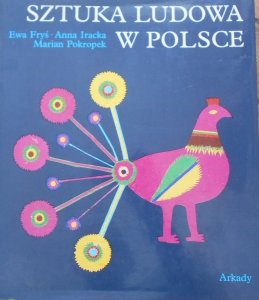 Ewa Fryś, Anna Iracka, Marian Pokropek • Sztuka ludowa w Polsce