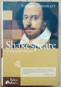 Stephen Greenblatt • Shakespeare. Stwarzanie świata