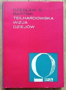 Czesław S. Bartnik • Teilhardowska wizja dziejów