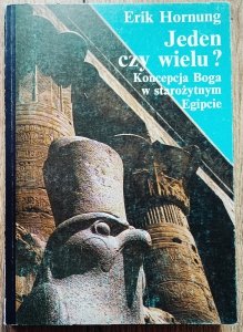 Erik Hornung • Jeden czy wielu? Koncepcja Boga w starożytnym Egipcie