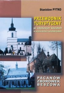 Stanisław Pytko • Przewodnik turystyczny po zabytkowych kościołach w województwie świętokrzyskim. Pacanów, Zborówek, Beszowa