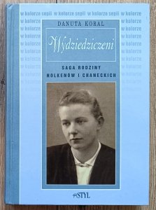 Danuta Koral • Wydziedziczeni. Saga rodziny Nolkenów i Chaneckich