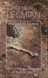 Bolesław Leśmian • Cudotwory miłosne