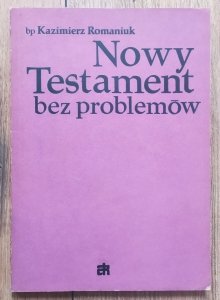 Kazimierz Romaniuk • Nowy Testament bez problemów