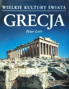 Peter Levi • Grecja [Wielkie kultury świata]