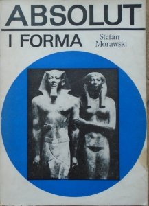 Stefan Morawski • Absolut i forma. Studium o egzystencjalistycznej estetyce Andre Malraux