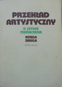 red. Seweryn Pollak • Przekład artystyczny. O sztuce tłumaczenia księga druga