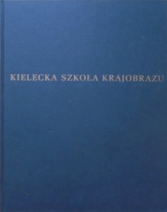 praca zbiorowa • Kielecka Szkoła Krajobrazu [album]