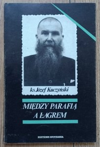 ks. Józef Kuczyński • Między parafią a łagrem