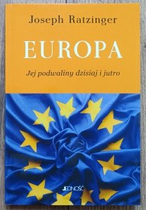 Joseph Ratzinger • Europa: jej podwaliny dzisiaj i jutro