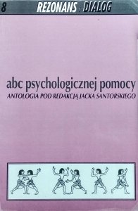 red. Jacek Santorski • ABC pomocy psychologicznej [Rezonans i dialog 8]