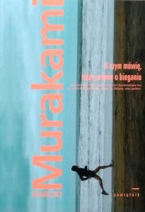 Haruki Murakami • O czym mówię, kiedy mówię o bieganiu