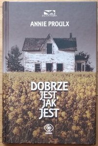 Annie Proulx • Dobrze jest, jak jest