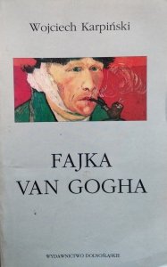 Wojciech Karpiński • Fajka van Gogha 