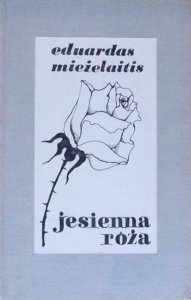 Eduardas Mieżelaitis • Jesienna róża