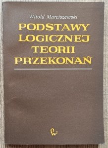 Witold Marciszewski • Podstawy logicznej teorii przekonań