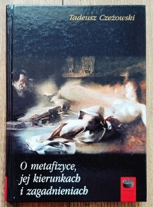 Tadeusz Czeżowski • O metafizyce, jej kierunkach i zagadnieniach