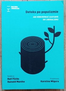 Detoks po populizmie. Jak odbudować zaufanie do liberalizmu