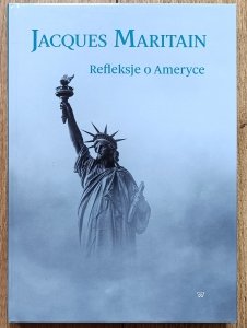 Jacques Maritain • Refleksje o Ameryce