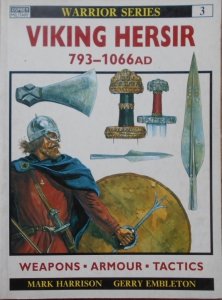 Mark Harrison, Gerry Embleton • Viking Hersir 793-1066 AD. Weapons, Armour, Tactics
