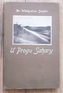 Dr. Władysław Szafer • U progu Sahary. Wrażenia z wycieczki do Tunisu odbytej na wiosnę 1924-go roku