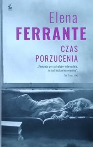 Elena Ferrante • Czas porzucenia