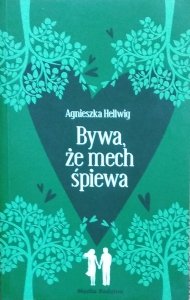 Agnieszka Hellwig • Bywa, że mech śpiewa