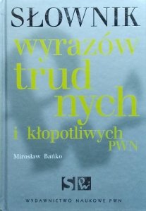 Mirosław Bańko • Słownik wyrazów trudnych i kłopotliwych PWN