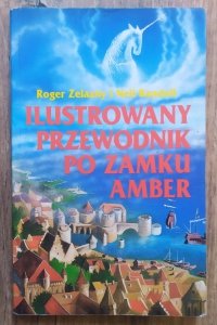 Roger Zelazny, Neil Randall • Ilustrowany Przewodnik po zamku Amber 