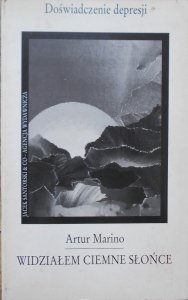 Artur Marino • Widziałem ciemne słońce [depresja]