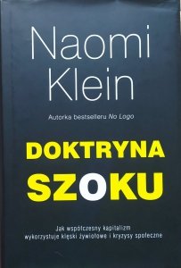 Naomi Klein • Doktryna szoku. Jak współczesny kapitalizm wykorzystuje klęski żywiołowe i kryzysy społeczne 