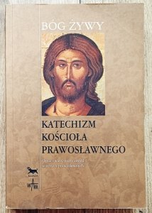 Bóg żywy. Katechizm Kościoła Prawosławnego