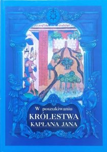 red. Jerzy Strzelczyk • W poszukiwaniu królestwa kapłana Jana
