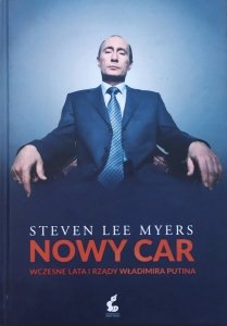 Steven Lee Myers • Nowy car. Wczesne lata i rządy Władimira Putina