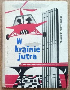 Zbigniew Przyrowski • W krainie jutra / Mateusz Gawryś
