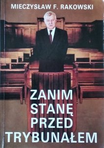 Mieczysław Rakowski • Zanim stanę przed trybunałem