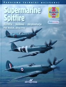 Paul Blackah • Supermarine Spitfire. Historia - budowa - eksploatacja