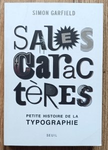 Simon Garfield • Sales caracteres. Petite histoire de la typographie