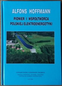 Tadeusz Domżalski • Alfons Hoffmann. Pionier polskiej elektroenergetyki