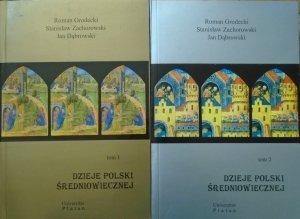 Roman Grodecki, Stanisław Zachorowski, Jan Dąbrowski • Dzieje Polski średniowiecznej [komplet]