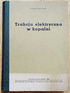 Ludger Szklarski • Trakcja elektryczna w kopalni