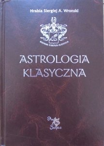 Hrabia Siergiej A. Wronski • Astrologia klasyczna tom 1. Wprowadzenie do astrologii