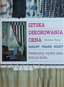 Paine Melanie • Sztuka dekorowania okna