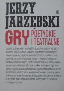Jerzy Jarzębski • Gry poetyckie i teatralne