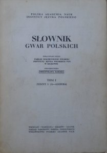 red. Mieczysław Karaś • Słownik gwar polskich tom 1. zeszyt 1 (A-Algiera)