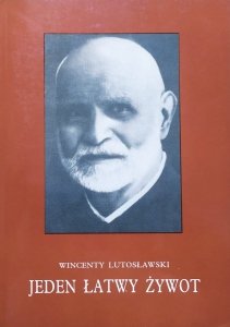 Wincenty Lutosławski • Jeden łatwy żywot