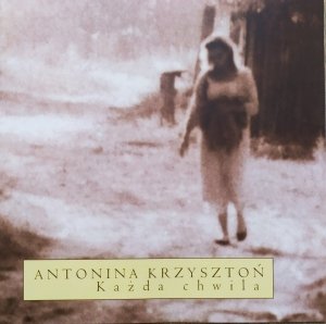 Antonina Krzysztoń • Każda chwila • CD