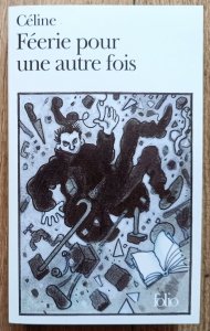 Louis Ferdinand Celine • Feerie pour une autre fois