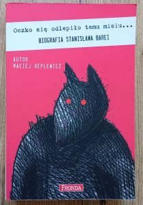 Maciej Replewicz • Oczko się odlepiło temu misiu. Biografia Stanisława Barei