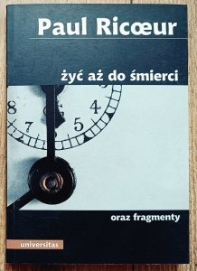Paul Ricoeur • Żyć aż do śmierci oraz fragmenty